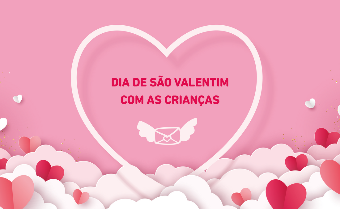 Ideias para celebrar o Dia de S. Valentim com as crianças